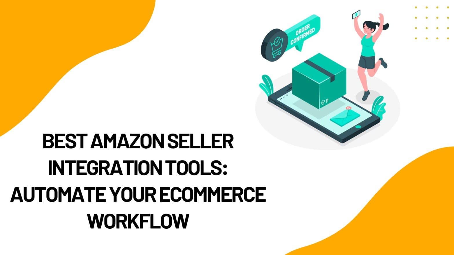 Best Amazon Seller Integration Tools: Automate Your eCommerce Workflow