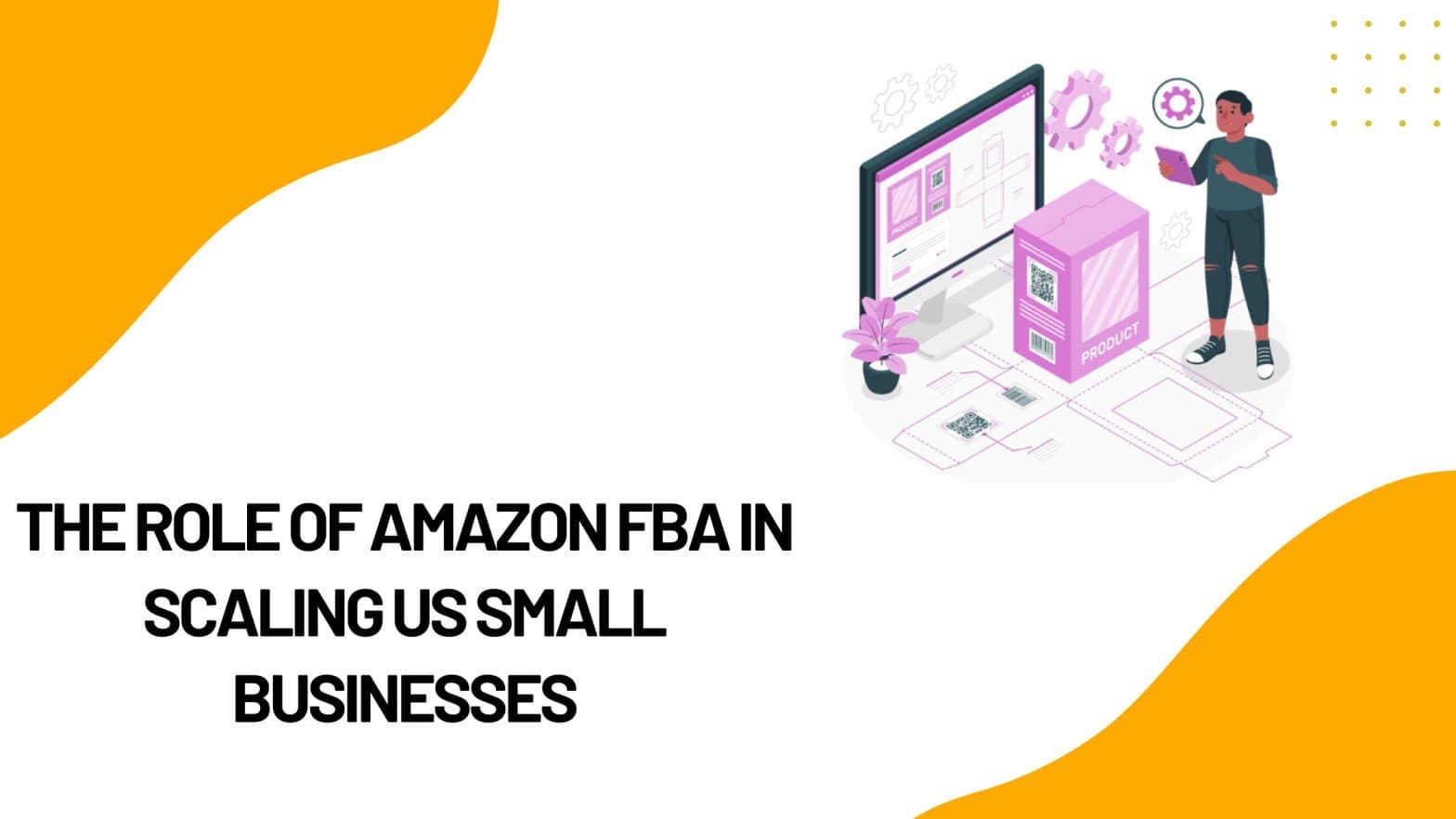 The Contribution of Amazon FBA Towards Scaling US Small Businesses
